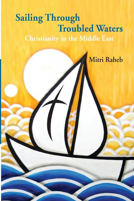 Sailing Through Troubled Waters - Christianity in the Middle East
