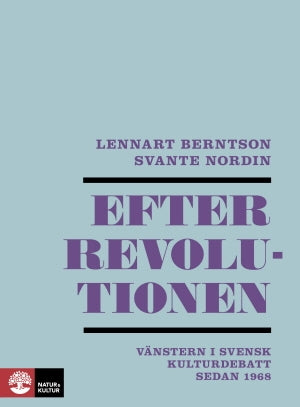 Efter revolutionen: vänstern i svensk kulturdebatt sedan 1968