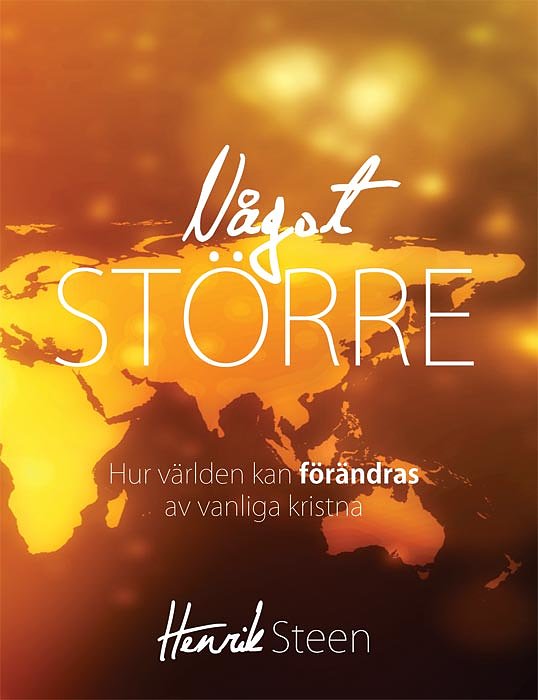 Något större: Hur världen kan förändras av vanliga kristna
