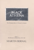Black Athena: the Afroasiatic Roots of Classical Civilization, vol. 1 the Fabrication of Ancient Greece 1785-1985