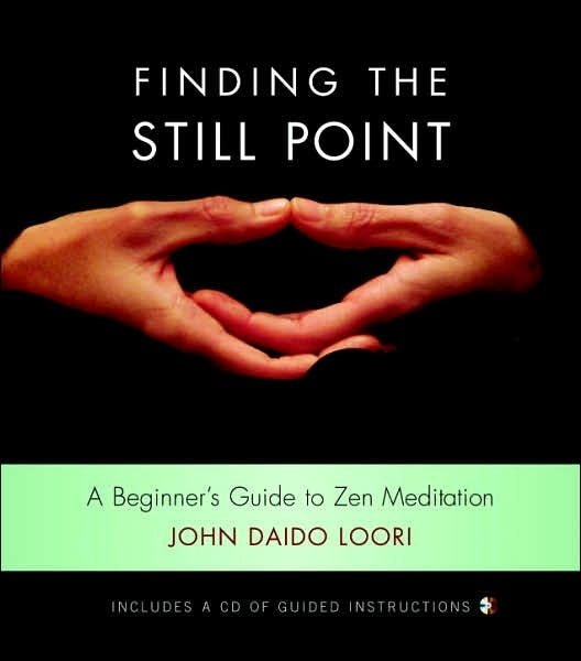 Finding the Still Point: A beginner´s Guide to Zen Meditation (includes a CD of Guided Instructions)
