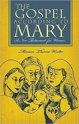 Gospel According to Mary, The: A New Testament for Women