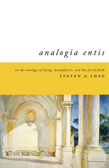 Analogia Entis: On the Analogy of Being, Metaphysics, and the Act of Faith (Revised)