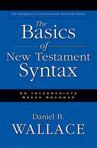 Basics of New testament Syntax (An Intermediate Greek Grammar)