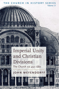 Imperial Unity and Christian Divisions: The Chruch AD 450-680 - The Church in History Vol II