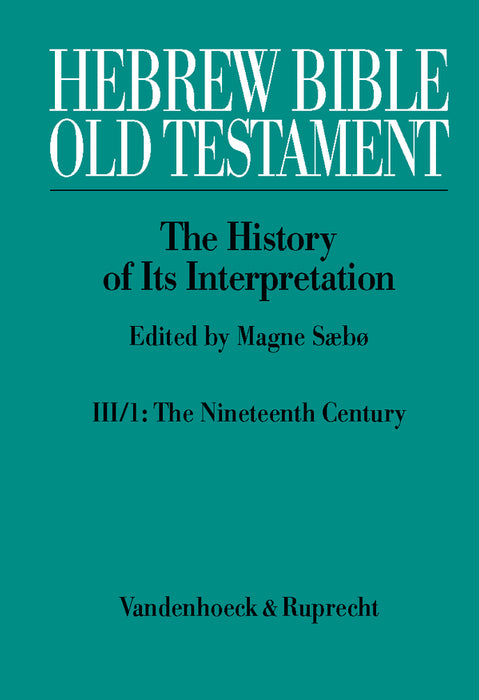 Hebrew Bible / Old Testament III: From Modernism To Post-Modernism Part I: The Nineteenth Century - A Century Of Modernism And Historicism