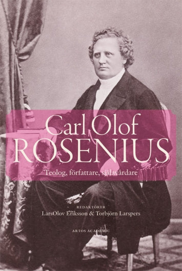 Carl Olof Rosenius: teolog, författare, själavårdare