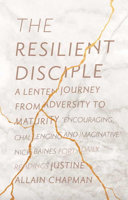 The Resilient Disciple A Lenten Journey from Adversity to Maturity