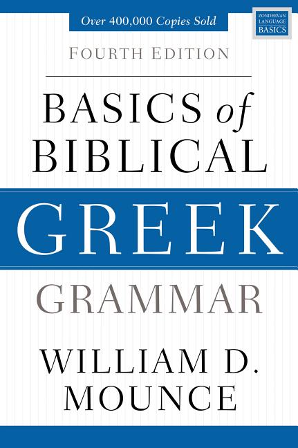 Basics of Biblical Greek Grammar - fourth edition