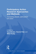 Participatory Action Research Approaches and Methods: Connecting People, Participation and Place