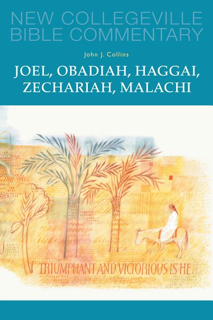 Joel, Obadiah, Haggai, Zechariah, Malachi - New Collegeville Bible Commentary: Old Testament 17