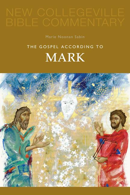 Gospel According to Mark - New Collegeville Bible Commentary: New Testament 2
