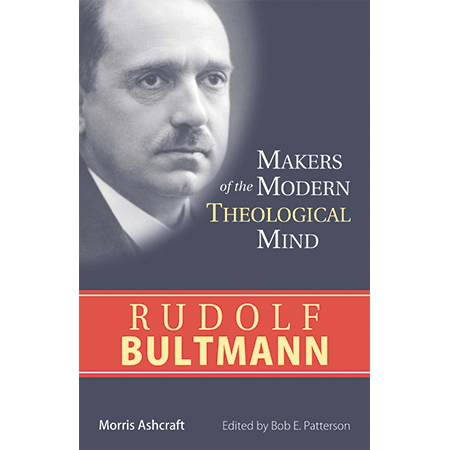 Rudolf Bultmann - Makers of the Modern Theological Mind