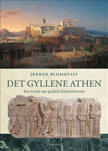 Det gyllene Athen: sex texter om grekisk kulturhistoria
