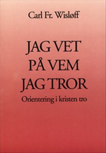 Jag vet på vem jag tror : Orientering i kristen tro