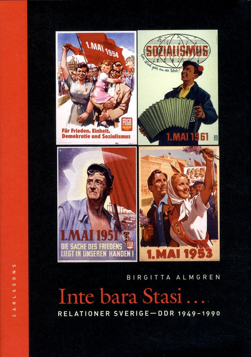 Inte bara Stasi... Relationer Sverige-DDR 1949-1990