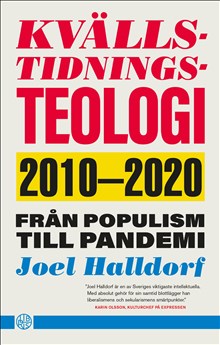 Kvällstidningsteologi: 2010-2020 från populism till pandemi