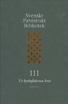 Svenskt Patristiskt bibliotek: band 3 - Ur kyrkofädernas brev