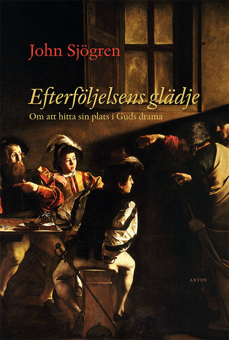 Efterföljelsens glädje - Om att hitta sin plats i Guds drama