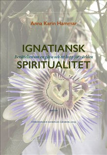 Ignatiansk Spiritualitet - Berättelsen om en gåva och ett hopp för världen