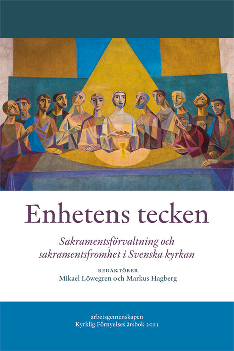 Enhetens tecken: Sakramentsförvaltning och sakramentsfromhet i Svenska kyrkan