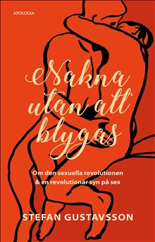 Nakna utan att blygas : om den sexuella revolutionen + en revolutionär syn på sex