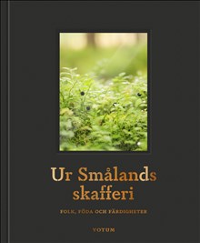 Ur Smålands skafferi: folk, föda och färdigheter