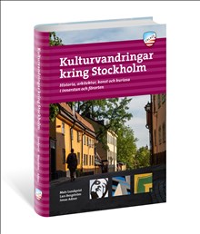 Kulturvandringar kring Stockholm : historia, arkitektur, konst och kuriosa
