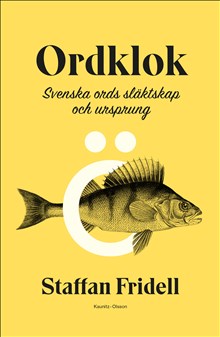 Ordklok: svenska ords släktskap och ursprung