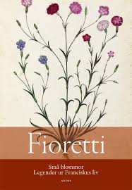 Fioretti - Små blommor: Legender ur Franciskus liv