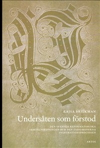 Undersåten som förstod: Den Svenska reformatoriska samtalsordningen och den tidigmoderna intergrationsprocessen