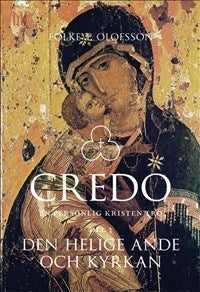 Credo - En personlig kristen tro: Del 3 Den Helige Ande och Kyrkan