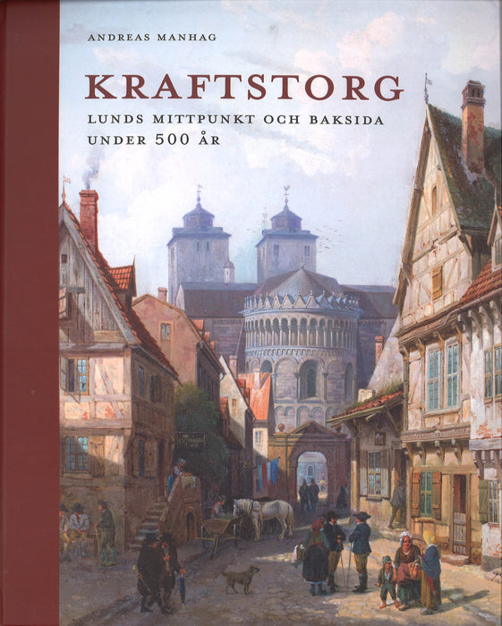 Kraftstorg: Lunds mittpunkt och baksida under 500 år
